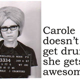 Big House Postcard, Carole doesn't get drunk, she gets awesome.