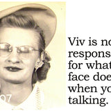 Big House Postcard, Viv is not responsible for what her face does when you're talking.
