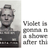 Big House Postcard, Violet is going to need a shower after this.