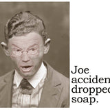 Big House Postcard, Joe accidentally dropped the soap.
