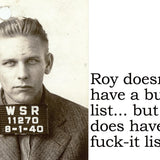 Big House Postcard, Roy doesn't have a bucket list... but he does have a fuck-it list.