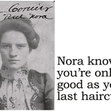 Big House Postcard, Nora knows you're only as good as your last haircut.
