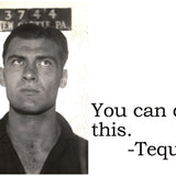 Big House Postcard, You can do this. -Tequila