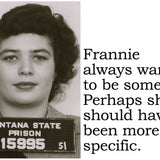 Big House Postcard, Frannie always wanted to be somebody. Perhaps she should have been more specific.