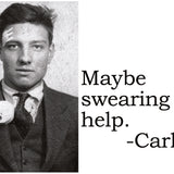 Big House Postcard, Maybe swearing would help. -Carl