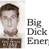 Big House Postcard, Big Dick Energy
