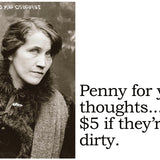 Big House Postcard, Penny for your thoughts, $5 if they're dirty.