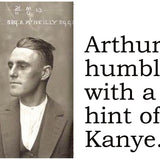 Big House Postcard, Arthur is humble, with a hint of Kanye.