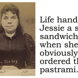 Big House Postcard, Life handed Jessie a shit sandwich, when she obviously ordered the pastrami.