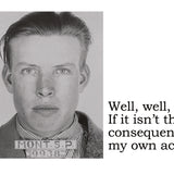 Big House Postcard, Well, well, well. If it isn't the consequence of my own actions.