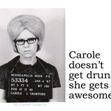 Big House Sticker, Carole doesn't get drunk, she gets awesome.