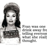 Big House Sticker, Fran was one drink away from telling everyone what she really thought.