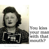 Big House Sticker, You kiss your mama with that mouth?