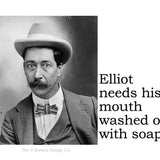 Big House Sticker, Elliot needs his mouth washed out with soap.