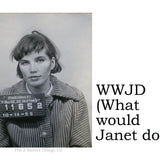Big House Sticker, WWJD (What would Janet do?)