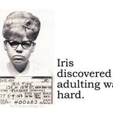 Big House Sticker, Iris discovered adulting was hard.