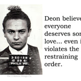 Big House Sticker, Deon believes that everyone deserves some love... even it it violates the retraining order.