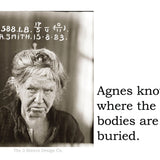 Big House Sticker, Agnes knows where the bodies are buried.