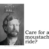 Big House Sticker, Care for a moustache ride?