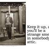 Big House Sticker, Keep itup and you'll be a strange smell in somebody's attic.
