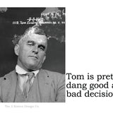 Big House Sticker, Tom is pretty dang good at bad decisions.