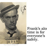 Big House Sticker, Frank'salone time is for everyone's safety.