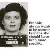 Big House Sticker, Frannie always wanted to be someone. Perhaps she should have been more specific.