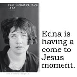 Big House Sticker, Edna is having a come to Jesus moment.