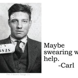 Big House Sticker, Maybe swearing would help. -Carl