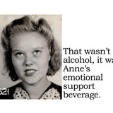Big House Sticker, That wasn't alcohol, it was Anne's emotional support beverage.