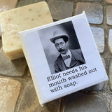 Big House Soap, Elliot needs his mouth washed out with soap.