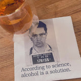 Big House Napkins, According to science, alcohol is a solution.