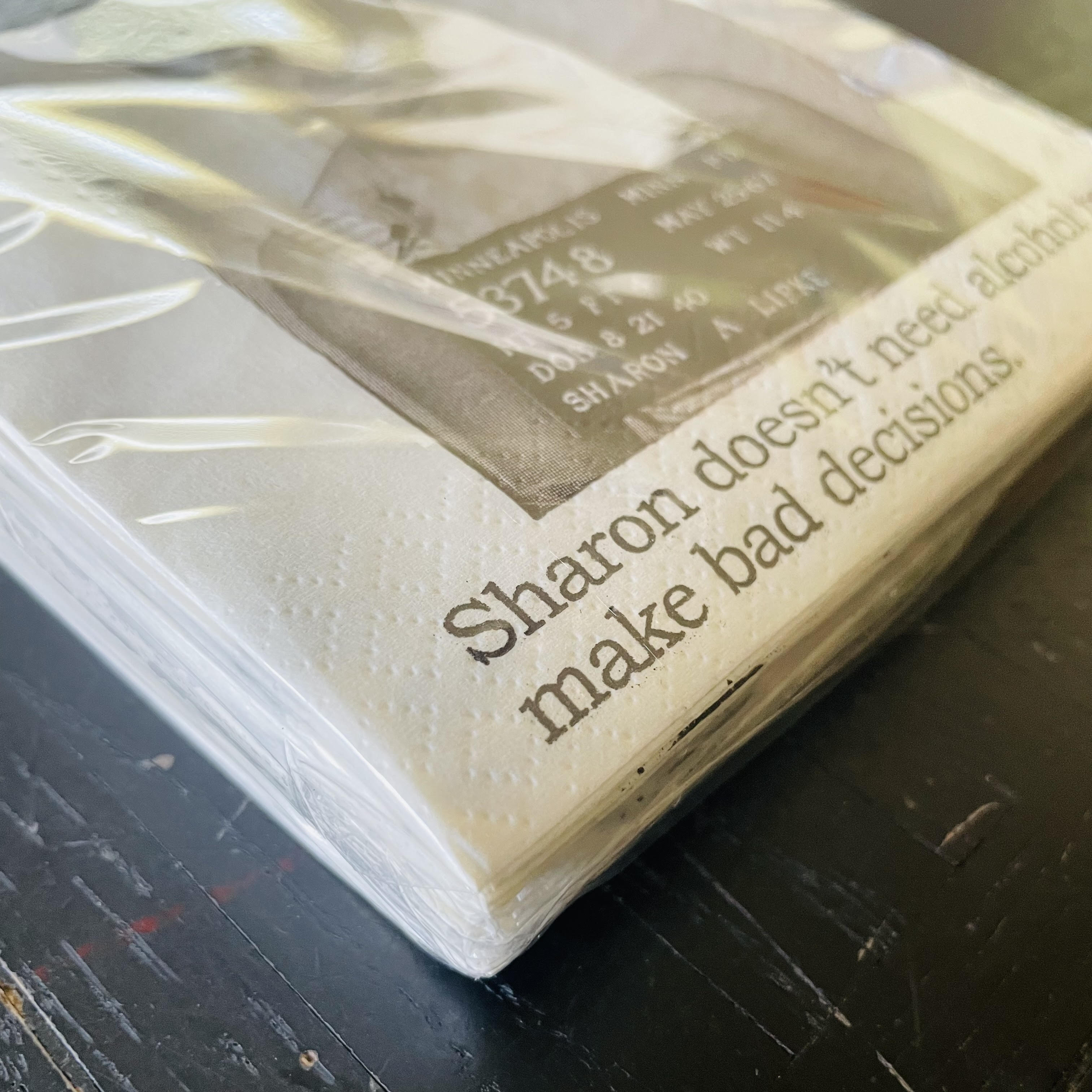 Big House Napkins, Sharon doesn't need alcohol to make bad decisions.