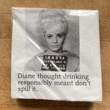 Big House Napkins, Diane thought drinking responsibly meant not spilling it.