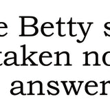 Big House Greetings, Maybe Betty should hae taken no for an answer.