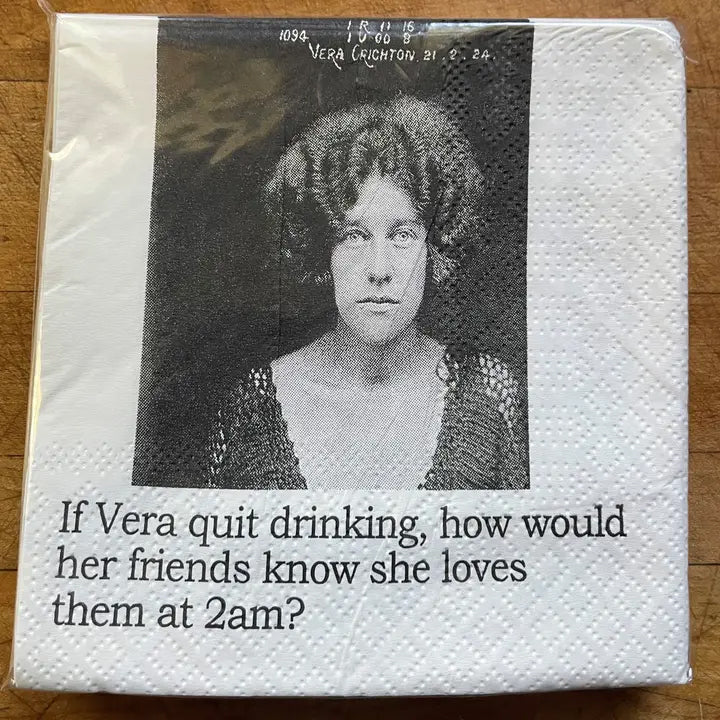 Big House Napkins, If Vera quit drinking, how would her friends know she loves them at 2 am?