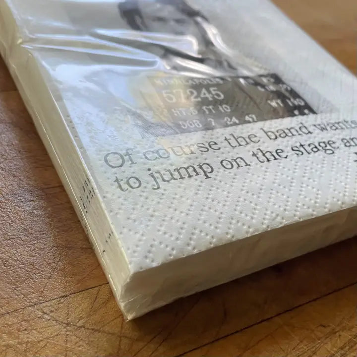 Big House Napkins, Of course the band wants you to jump on the stage and sing. - whiskey